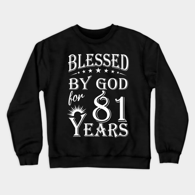 Blessed By God For 81 Years Christian Crewneck Sweatshirt by Lemonade Fruit
